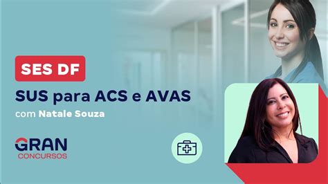 Concurso Ses Df Sus Para Acs E Avas Natale Souza Youtube