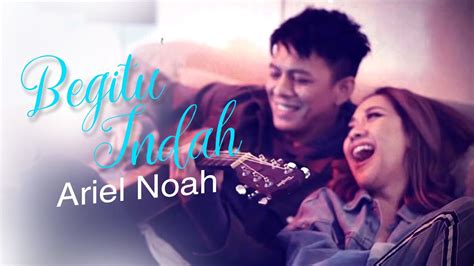 Ariel Noah Begitu Indah Cover Lirik Youtube