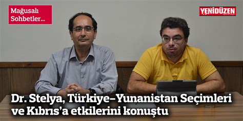 Mağusalı Sohbetlerde Dr Stelya Türkiye Yunanistan Seçimleri ve