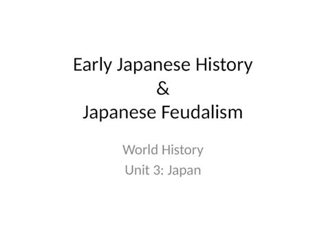 Pptx Early Japanese History Japanese Feudalism World History Unit