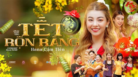 TẾT RỘN RÀNG HANA CẨM TIÊN OFFICIAL MUSIC VIDEO Đang yên lành thì