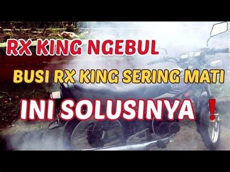 INI SOLUSINYA MOTOR RX KING NGEBUL PARAH DAN BUSI SERING MATI YouTube