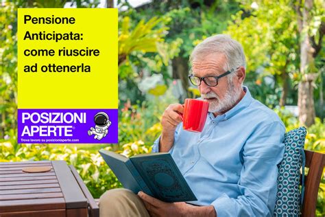 Pensione Anticipata Come Riuscire Ad Ottenerla Posizioni Aperte