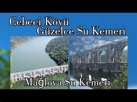 13 Cebeci Köyü Güzelce Su Kemeri Mağlova Su Kemeri Doğa Yürüyüşü