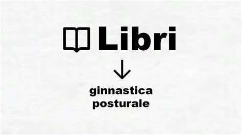 Migliori Libri Di Ginnastica Posturale Classifica Libri