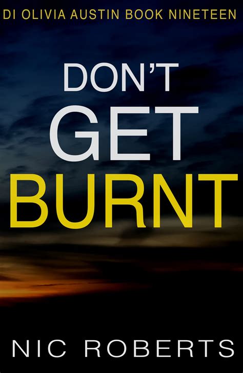 Don’t Get Burnt (DI Olivia Austin #19) by Nic Roberts | Goodreads
