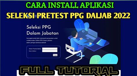 Cara Instal Aplikasi Seleksi Akademik PPG DALJAB 2022 YouTube