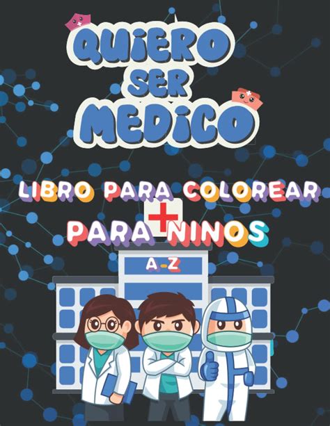 Buy quiero ser médico libro para colorear Doctores de la A a la Z es