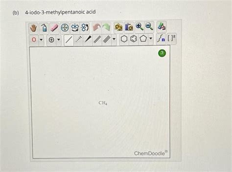 Solved B 4 Iodo 3 Methylpentanoic Acid Draw A Chegg