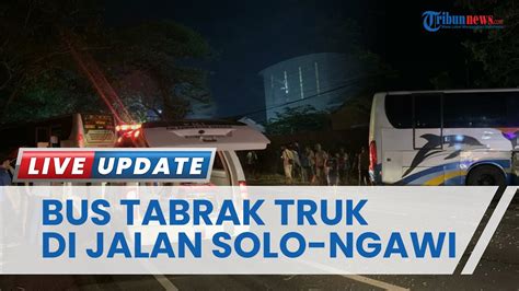 Bus Sugeng Rahayu Tabrak Truk Di Jalan Solo Ngawi Sragen Berawal Dari