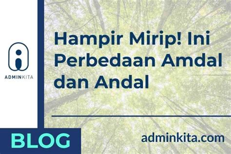 Hampir Mirip Ini Perbedaan Amdal Dan Andal Adminkita