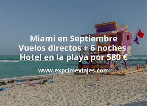 Miami En Septiembre Vuelos Directos Noches Hotel En La Playa Por