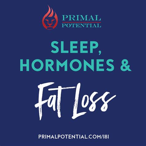 181: Sleep, Hormones and Fat Loss – Primal Potential