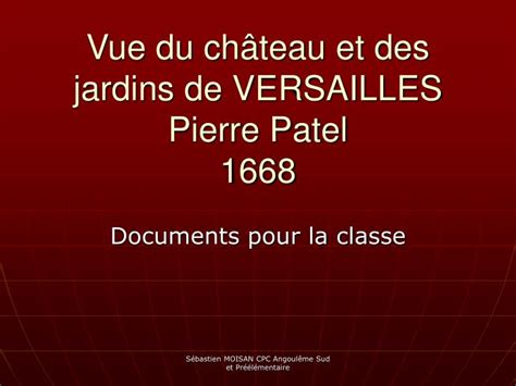 PPT Vue du château et des jardins de VERSAILLES Pierre Patel 1668