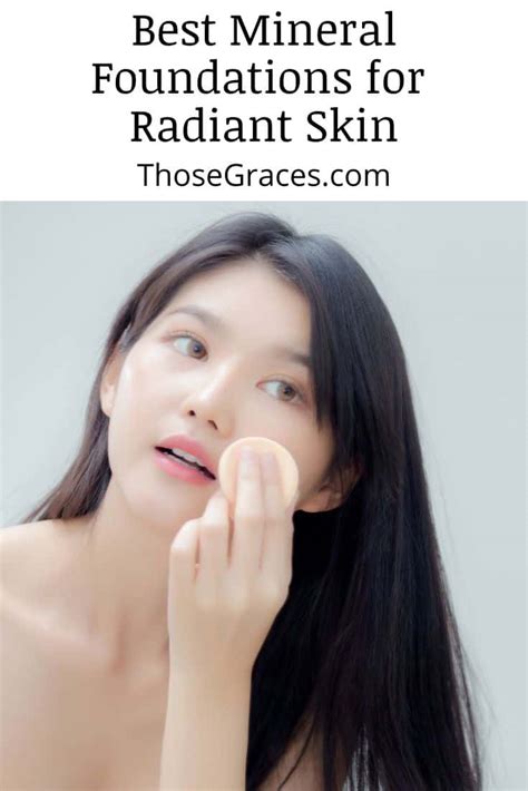 The 5 Best Mineral Foundations for Radiant Skin [Review] - ThoseGraces.com