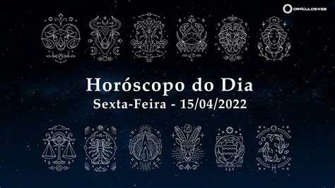 Horóscopo Do Dia Sexta 15042022 Descubra O Que Seu Signo Revela