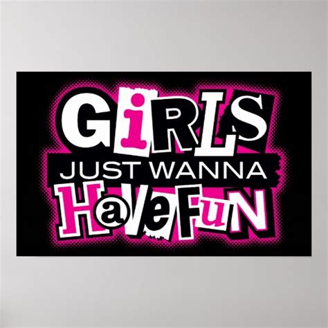 Girls Just Wanna Have Fun Poster | Zazzle.com