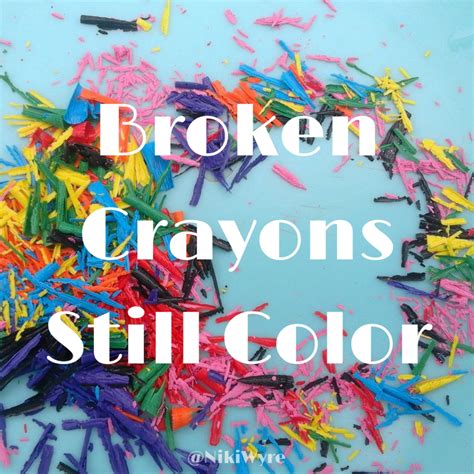 Broken Crayons Still Color