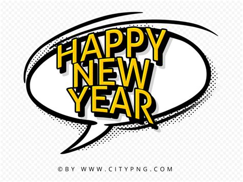 Happy New Year Comic Speech Bubble Pop Art Png Citypng