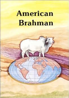 American Brahman: A History of the American Brahman Breed and the ...