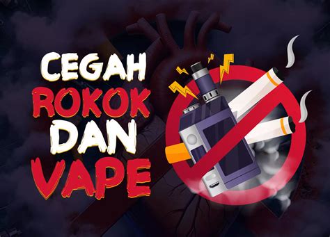 Kempen Hidup Sihat Cegah Rokok Dan Vape Bahan Bahan Program