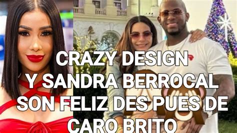 CRAZY DESIGN Y SANDRA BERROCAL SON FELIZ DES PUES DEL LIO DE CARO BRITO