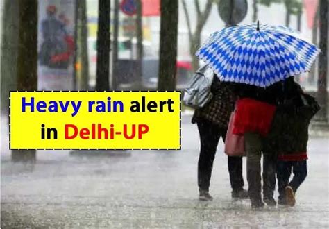 Weather Today There Will Be Heavy Rain In Delhi Up Meteorological