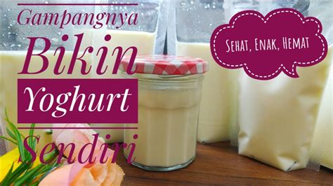 Cara Mudah Membuat Yogurt Sendiri Di Rumah Youtube