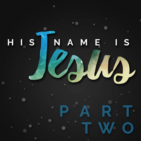 His Name is Jesus: Part 2 – Harvest Christian Fellowship