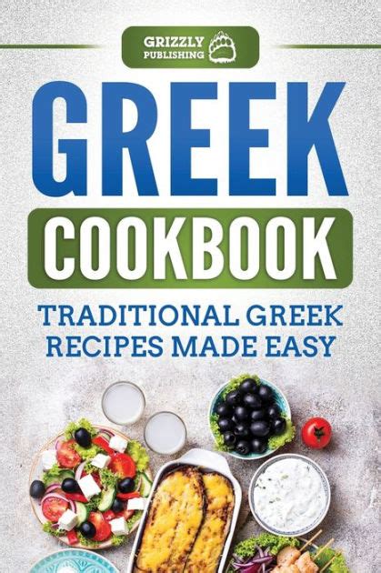 Greek Cookbook: Traditional Greek Recipes Made Easy by Grizzly ...