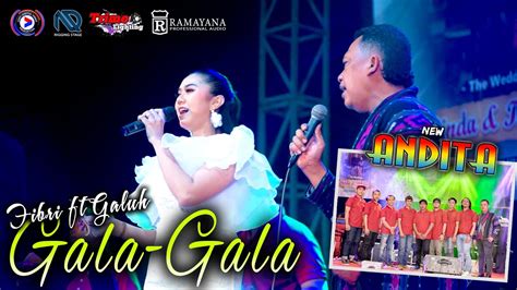 GALA GALA FIBRI VIOLA FT BUNG GALUH NEW ANDITA RAMAYANA AUDIO LIVE