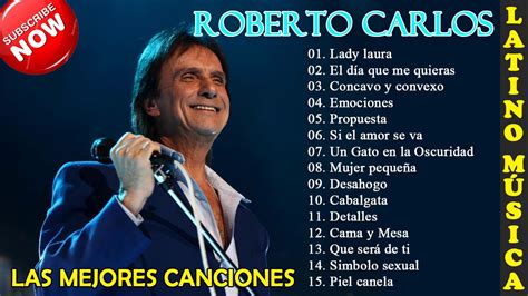 SUS MEJORES CANCIONES ROBERTO CARLOS NEW TOP 15 GRANDER EXITOS YouTube