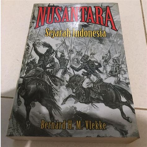 Jual Buku Nusantara Sejarah Indonesia Penulis Bernard H M Vlekke