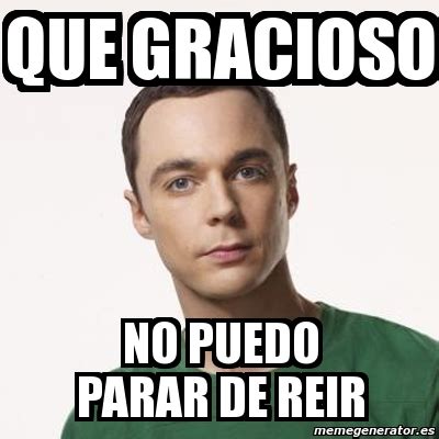 Meme Sheldon Cooper Que Gracioso No Puedo Parar De Reir 4986253