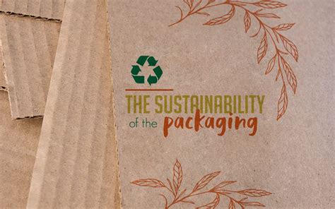 The Sustainability Of The Packaging What Is Sustainable Packaging