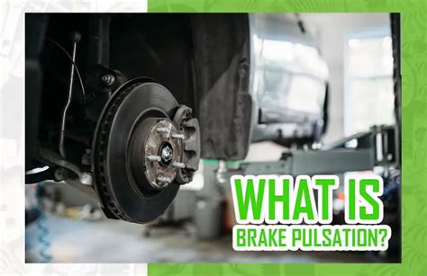 Brake Pulsation Causes Service And Prevention