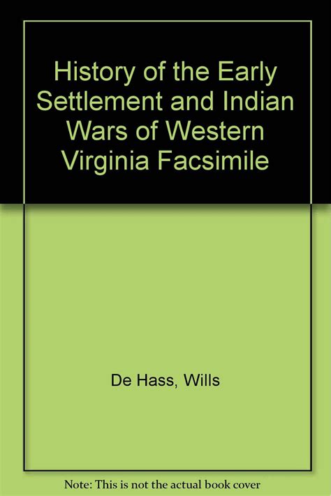 History Of The Early Settlement And Indian Wars Of Western Virginia