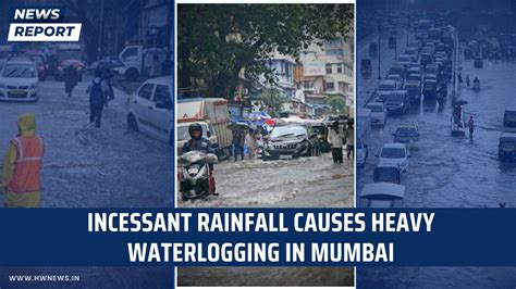 Incessant Rainfall Causes Heavy Waterlogging In Mumbai Articles