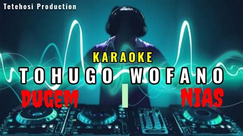 Karaoke Nias Tohugo Wofano Dj Nias Jungle Full Bass YouTube