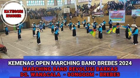 Marching Band Revolusi Barkas Wanacala Brebes Kemenag Open Marching Band Kategori Konser Youtube