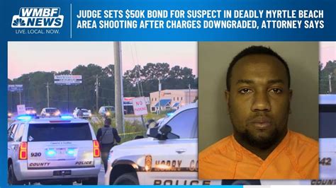 Judge Sets 50k Bond For Suspect In Deadly Myrtle Beach Area Shooting