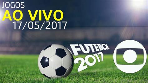 Jogos Ao Vivo Na Globo 17052017 Youtube