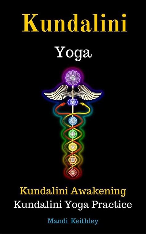 Kundalini Yoga Kundalini Awakening Kundalini Yoga Practice Ebook