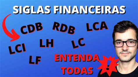 SIGLAS FINANCEIRAS CDB RDB LC LH LCI LCA E LF ENTENDA TODAS