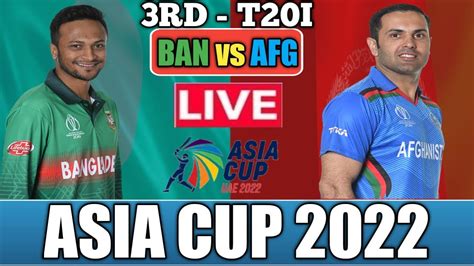 Asia Cup 2022 Live Bangladesh Vs Afghanistan Live Cricket Score Ban