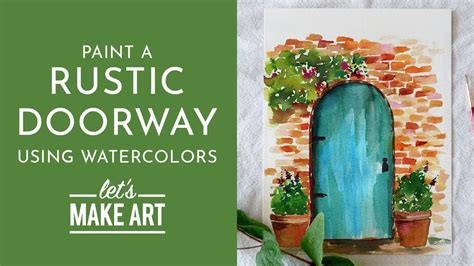 Rustic Doorway Watercolor Tutorial With Sarah Cray Youtube