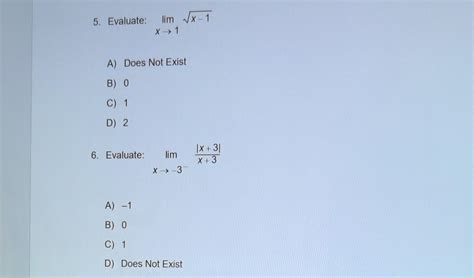 Solved 5 Evaluate Limx→1x−1 A Does Not Exist B 0 C 1 D