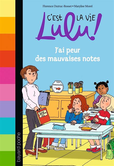 C Est La Vie Lulu Tome 03 J Ai Peur Des Mauvaises Notes Dutruc