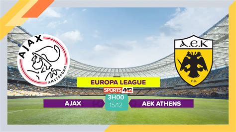 Soi Kèo Ajax Vs Aek Athens 3h00 Ngày 15122023