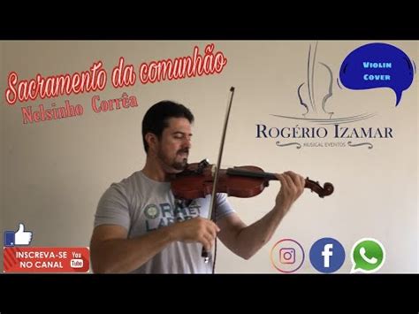 SACRAMENTO DA COMUNHÃO Violino Cover ROGÉRIO IZAMAR YouTube